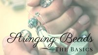 Stringing Beads-The Basics