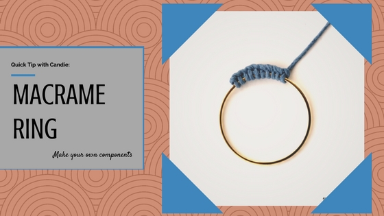 Macrame Around a Ring to Make Your Own Components - Candie Cooper